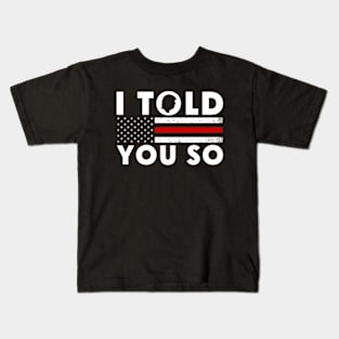 I Told You So Trump Kids T-Shirt